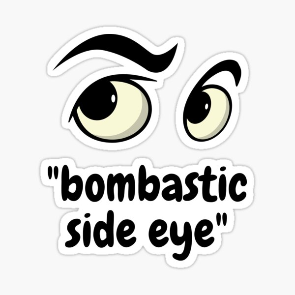 Bombastic Side Eye Meme IdleMeme