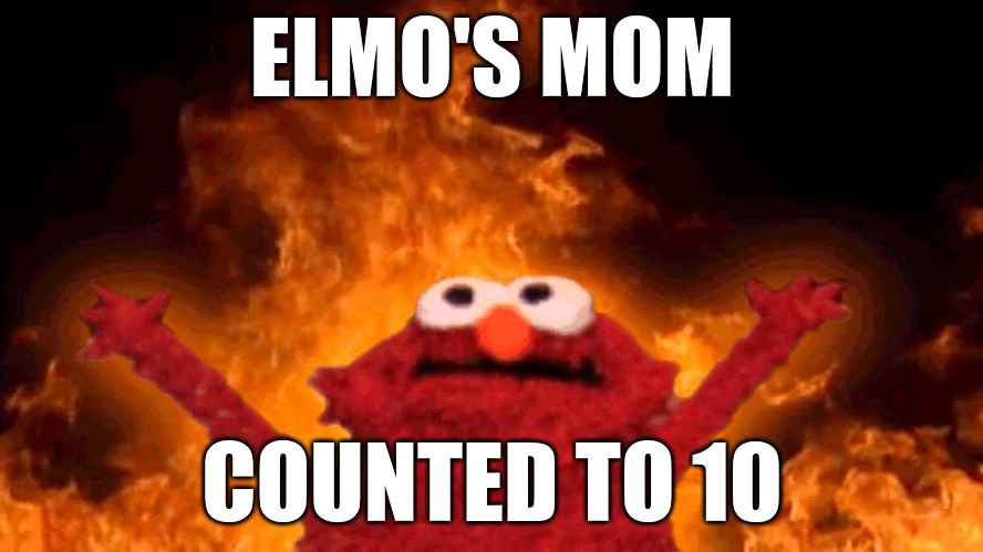 Elmo Fire Meme - IdleMeme